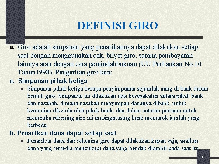 DEFINISI GIRO Giro adalah simpanan yang penarikannya dapat dilakukan setiap saat dengan menggunakan cek,