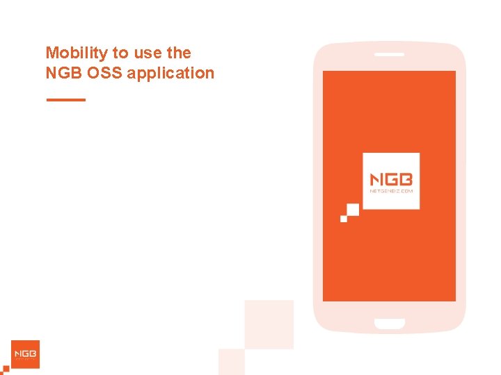 Mobility to use the NGB OSS application 