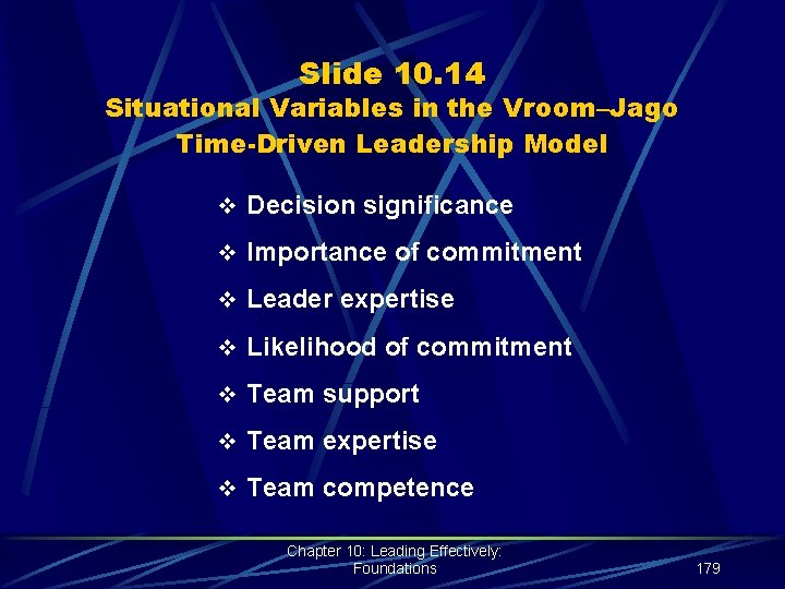 Slide 10. 14 Situational Variables in the Vroom–Jago Time-Driven Leadership Model v Decision significance