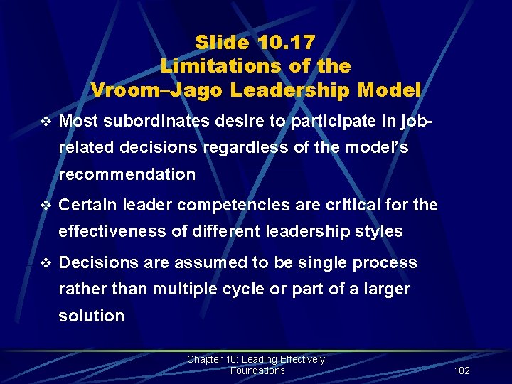 Slide 10. 17 Limitations of the Vroom–Jago Leadership Model v Most subordinates desire to