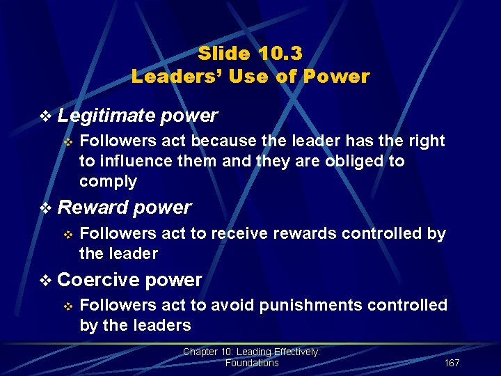 Slide 10. 3 Leaders’ Use of Power v Legitimate power v Followers act because