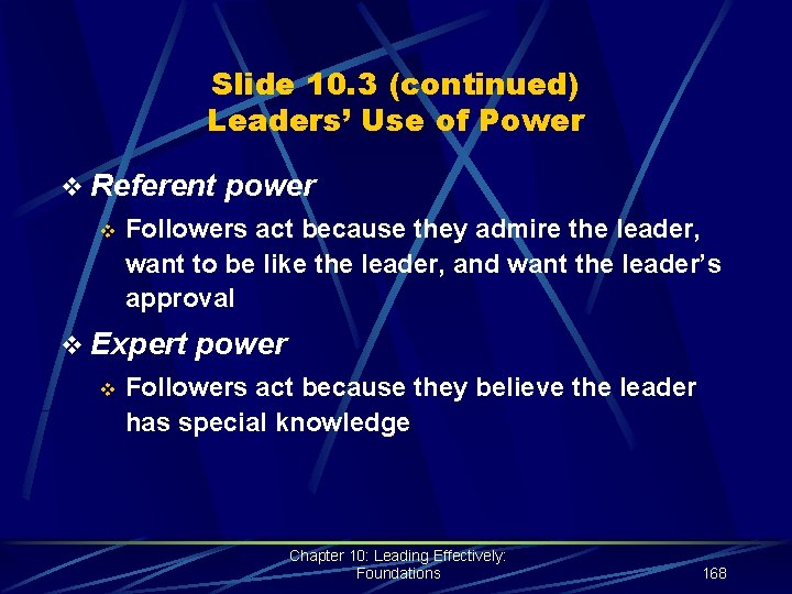 Slide 10. 3 (continued) Leaders’ Use of Power v Referent power v Followers act
