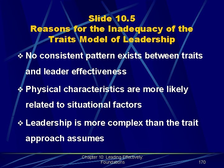 Slide 10. 5 Reasons for the Inadequacy of the Traits Model of Leadership v