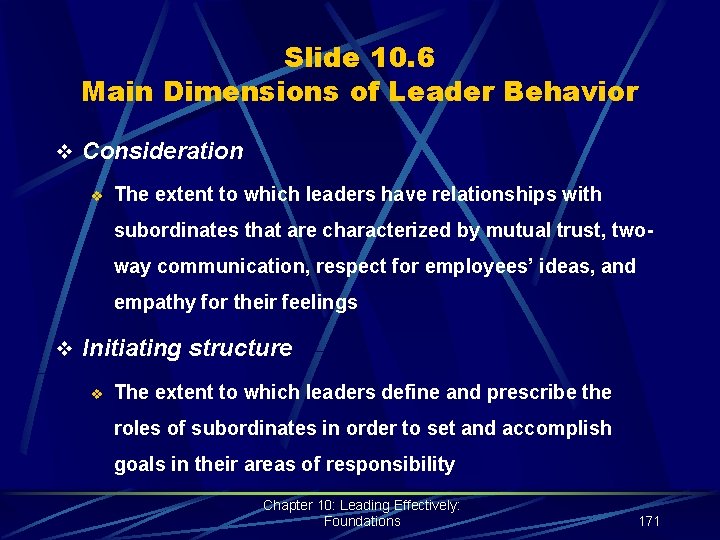 Slide 10. 6 Main Dimensions of Leader Behavior v Consideration v The extent to