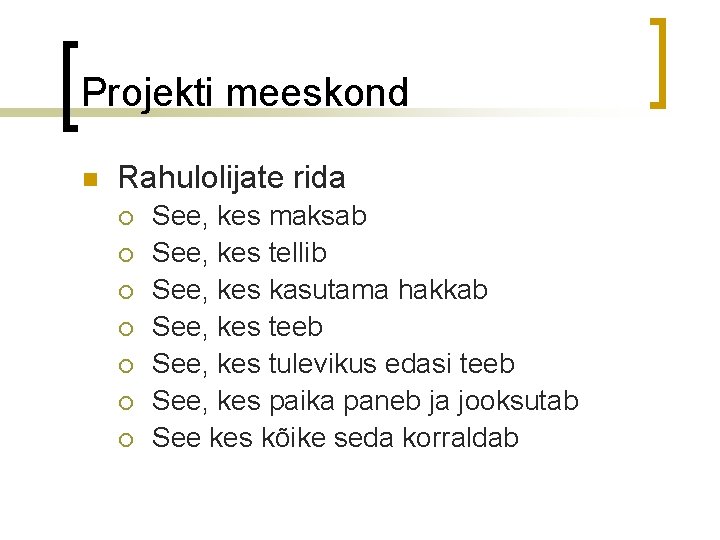 Projekti meeskond n Rahulolijate rida ¡ ¡ ¡ ¡ See, kes maksab See, kes