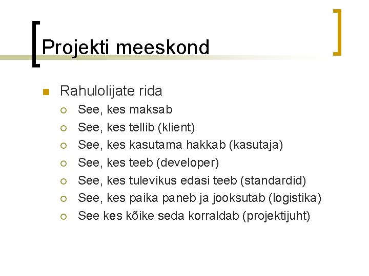 Projekti meeskond n Rahulolijate rida ¡ ¡ ¡ ¡ See, kes maksab See, kes