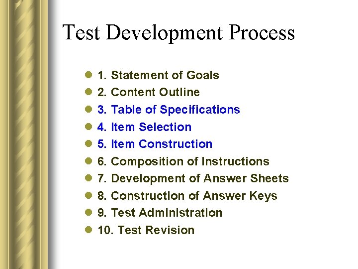 Test Development Process l l l l l 1. Statement of Goals 2. Content Test Development Process l l l l l 1. Statement of Goals 2. Content