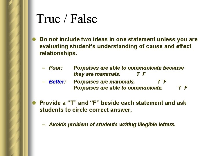 True / False l Do not include two ideas in one statement unless you