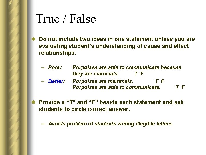 True / False l Do not include two ideas in one statement unless you True / False l Do not include two ideas in one statement unless you