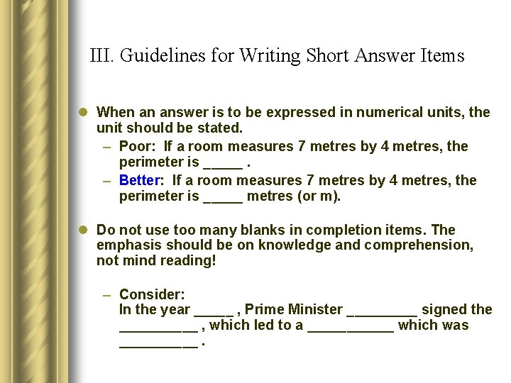 III. Guidelines for Writing Short Answer Items l When an answer is to be