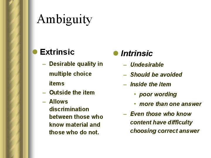 Ambiguity l Extrinsic – Desirable quality in l Intrinsic – Undesirable multiple choice – Ambiguity l Extrinsic – Desirable quality in l Intrinsic – Undesirable multiple choice –