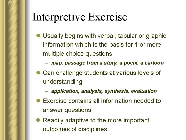 Interpretive Exercise l Usually begins with verbal, tabular or graphic information which is the