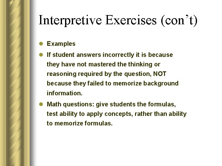 Interpretive Exercises (con’t) l Examples l If student answers incorrectly it is because they