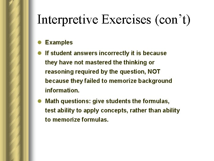 Interpretive Exercises (con’t) l Examples l If student answers incorrectly it is because they Interpretive Exercises (con’t) l Examples l If student answers incorrectly it is because they