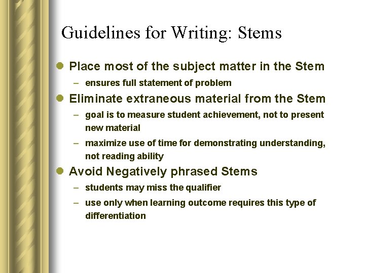 Guidelines for Writing: Stems l Place most of the subject matter in the Stem Guidelines for Writing: Stems l Place most of the subject matter in the Stem
