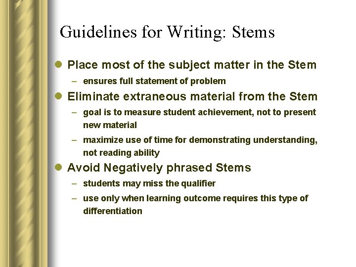 Guidelines for Writing: Stems l Place most of the subject matter in the Stem