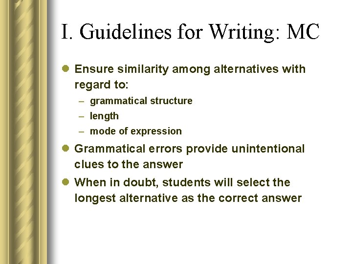 I. Guidelines for Writing: MC l Ensure similarity among alternatives with regard to: –