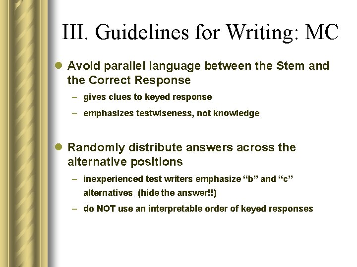 III. Guidelines for Writing: MC l Avoid parallel language between the Stem and the III. Guidelines for Writing: MC l Avoid parallel language between the Stem and the