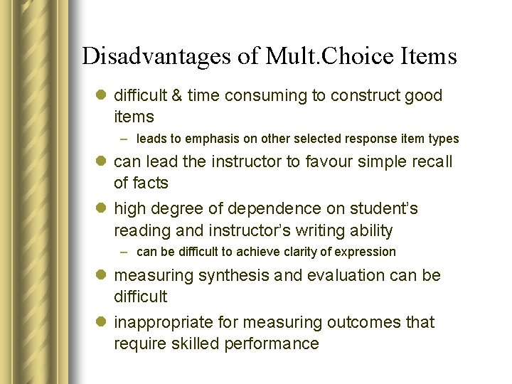 Disadvantages of Mult. Choice Items l difficult & time consuming to construct good items