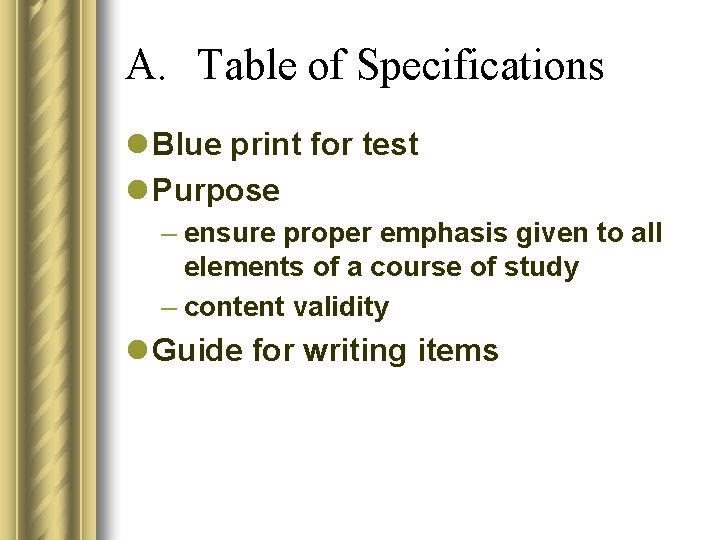 A. Table of Specifications l Blue print for test l Purpose – ensure proper
