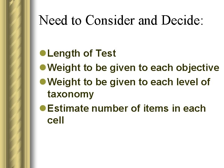 Need to Consider and Decide: l Length of Test l Weight to be given Need to Consider and Decide: l Length of Test l Weight to be given