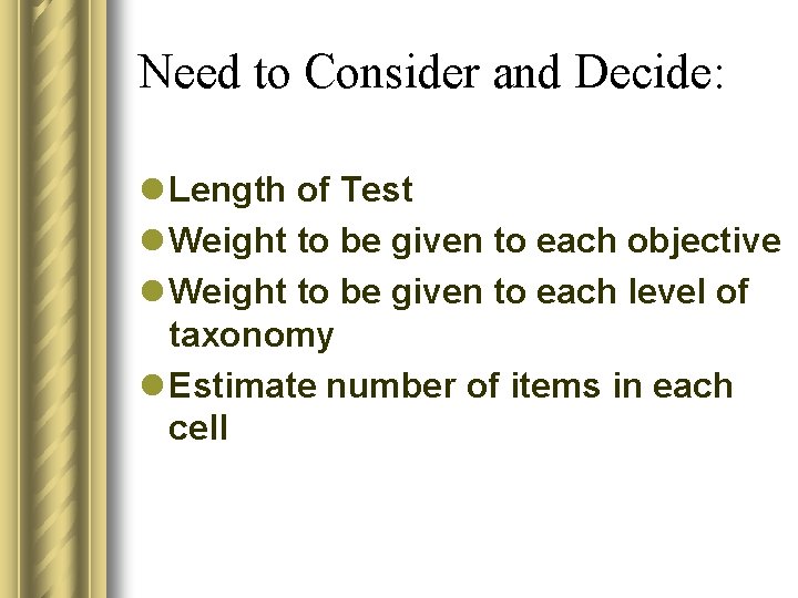 Need to Consider and Decide: l Length of Test l Weight to be given