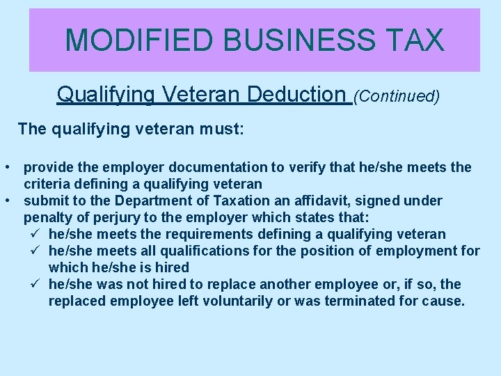 MODIFIED BUSINESS TAX Qualifying Veteran Deduction (Continued) The qualifying veteran must: • provide the