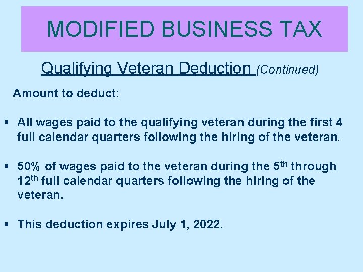 MODIFIED BUSINESS TAX Qualifying Veteran Deduction (Continued) Amount to deduct: § All wages paid