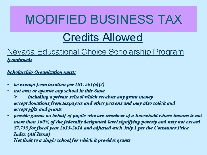 MODIFIED BUSINESS TAX Credits Allowed Nevada Educational Choice Scholarship Program (continued) Scholarship Organization must: