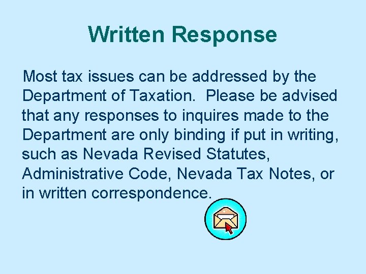 Written Response Most tax issues can be addressed by the Department of Taxation. Please