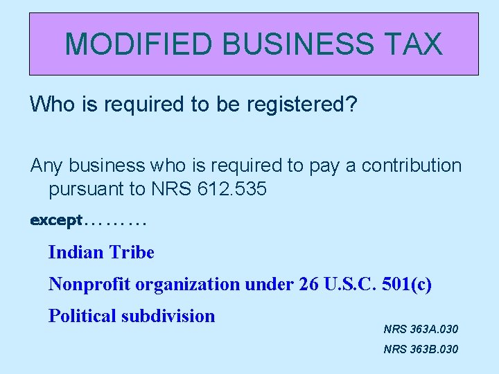 MODIFIED BUSINESS TAX Who is required to be registered? Any business who is required