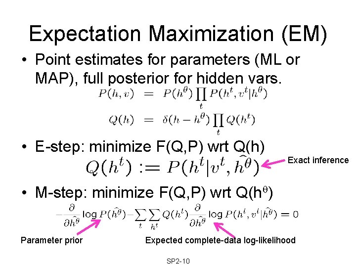 Expectation Maximization (EM) • Point estimates for parameters (ML or MAP), full posterior for