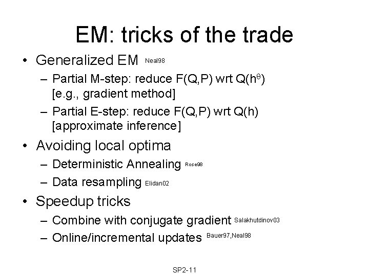 EM: tricks of the trade • Generalized EM Neal 98 – Partial M-step: reduce