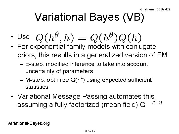 Ghahramani 00, Beal 02 Variational Bayes (VB) • Use • For exponential family models