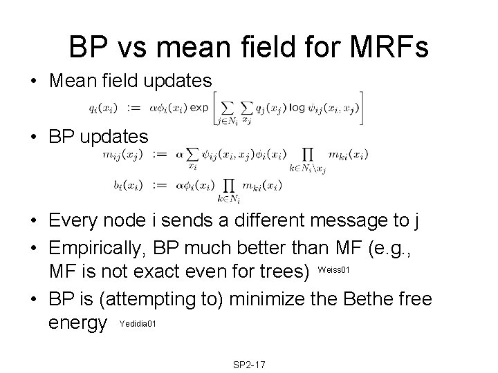 BP vs mean field for MRFs • Mean field updates • BP updates •