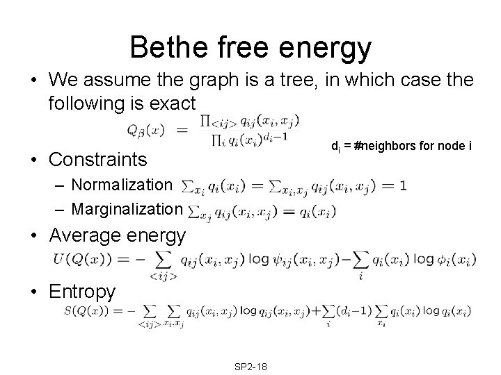 Bethe free energy • We assume the graph is a tree, in which case