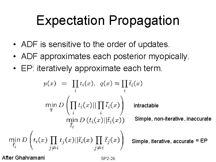 Expectation Propagation • ADF is sensitive to the order of updates. • ADF approximates