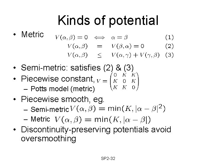 Kinds of potential • Metric • Semi-metric: satisfies (2) & (3) • Piecewise constant,