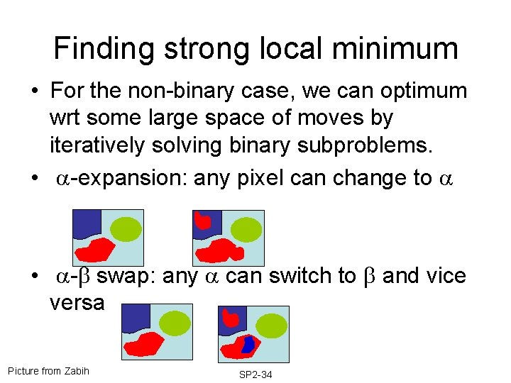 Finding strong local minimum • For the non-binary case, we can optimum wrt some