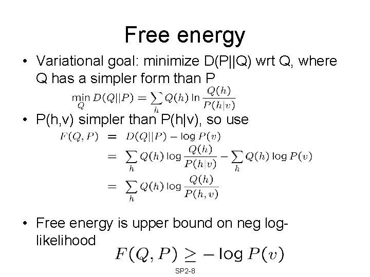 Free energy • Variational goal: minimize D(P||Q) wrt Q, where Q has a simpler