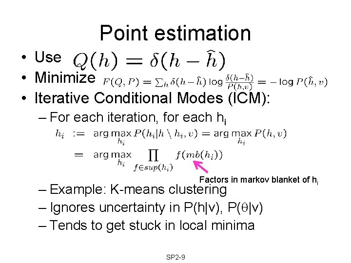 Point estimation • Use • Minimize • Iterative Conditional Modes (ICM): – For each Point estimation • Use • Minimize • Iterative Conditional Modes (ICM): – For each