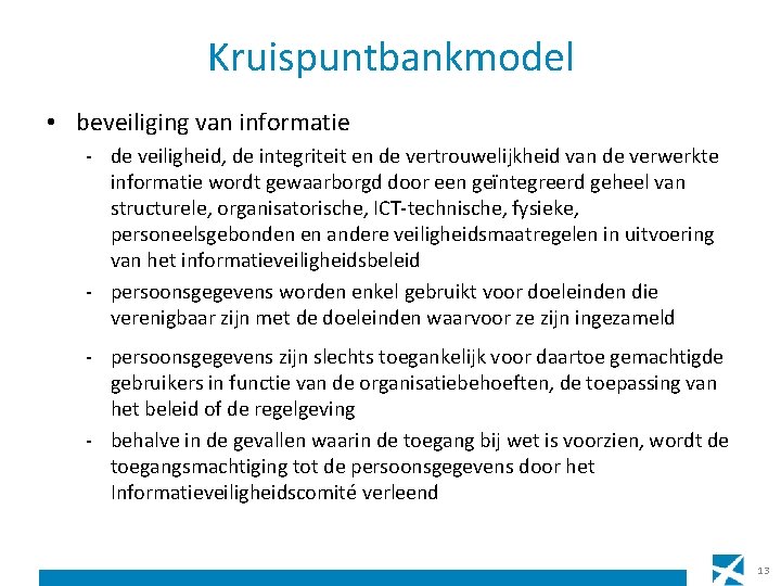 Kruispuntbankmodel • beveiliging van informatie - de veiligheid, de integriteit en de vertrouwelijkheid van