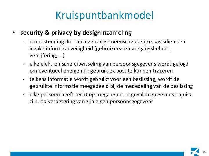 Kruispuntbankmodel • security & privacy by designinzameling - ondersteuning door een aantal gemeenschappelijke basisdiensten