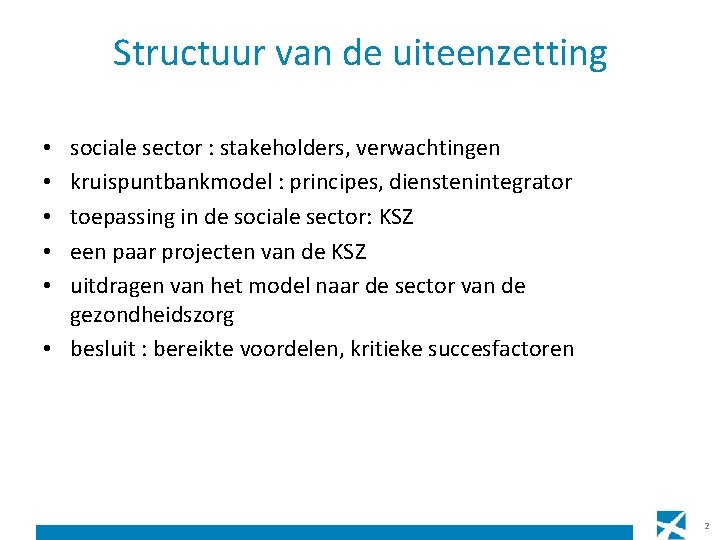 Structuur van de uiteenzetting sociale sector : stakeholders, verwachtingen kruispuntbankmodel : principes, dienstenintegrator toepassing