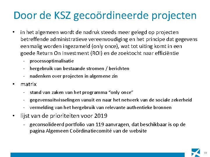 Door de KSZ gecoördineerde projecten • in het algemeen wordt de nadruk steeds meer