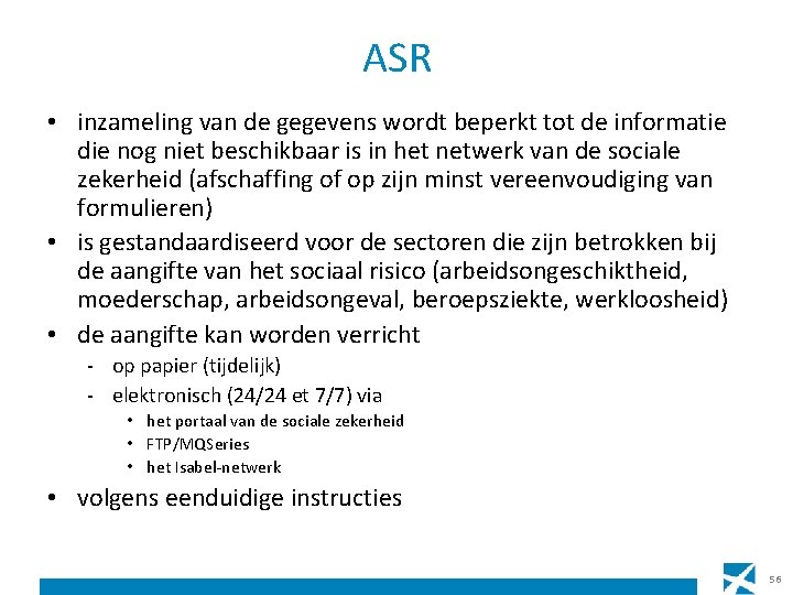 ASR • inzameling van de gegevens wordt beperkt tot de informatie die nog niet