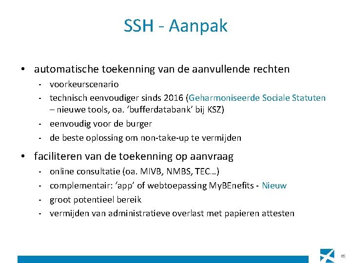 SSH - Aanpak • automatische toekenning van de aanvullende rechten - voorkeurscenario - technisch