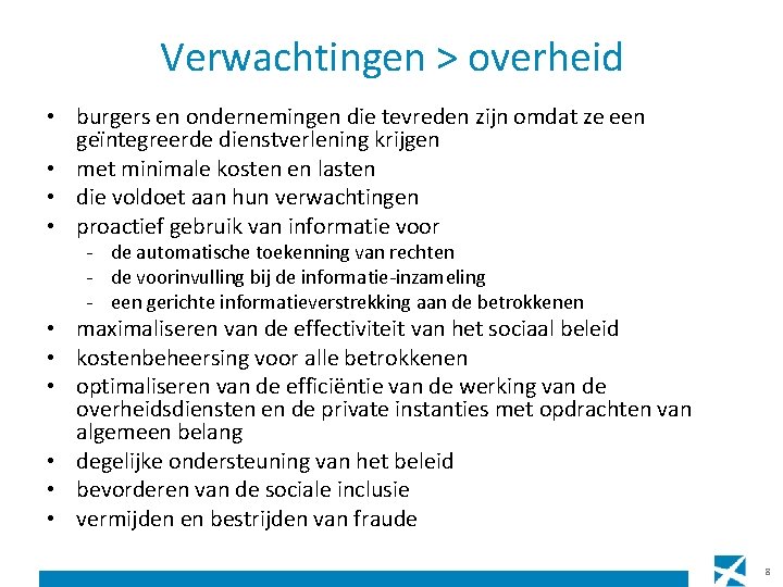 Verwachtingen > overheid • burgers en ondernemingen die tevreden zijn omdat ze een geïntegreerde