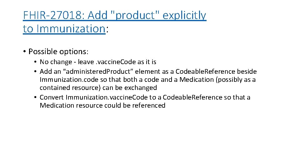 FHIR-27018: Add "product" explicitly to Immunization: • Possible options: • No change - leave.