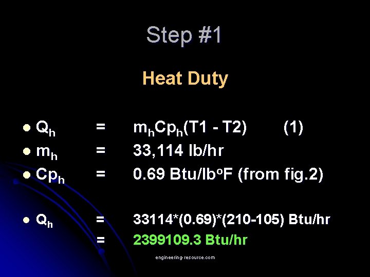 Step #1 Heat Duty Qh l mh l Cph = = = mh. Cph(T